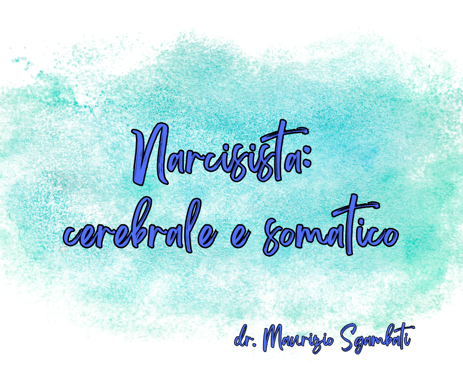 Narcisista cerebrale e somatico
