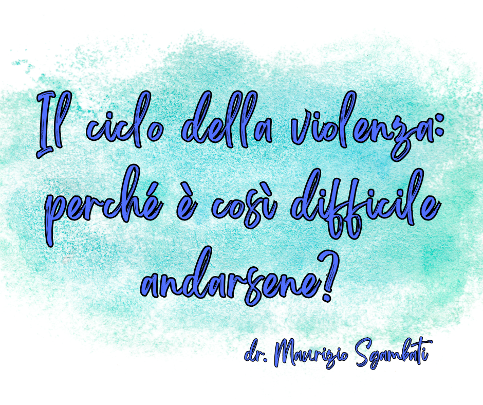 Il ciclo della violenza: perché è così difficile andarsene?