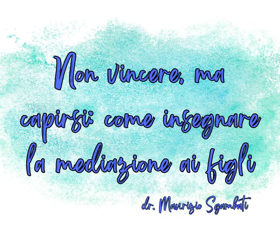 Non vincere, ma capirsi: come insegnare la mediazione ai figli