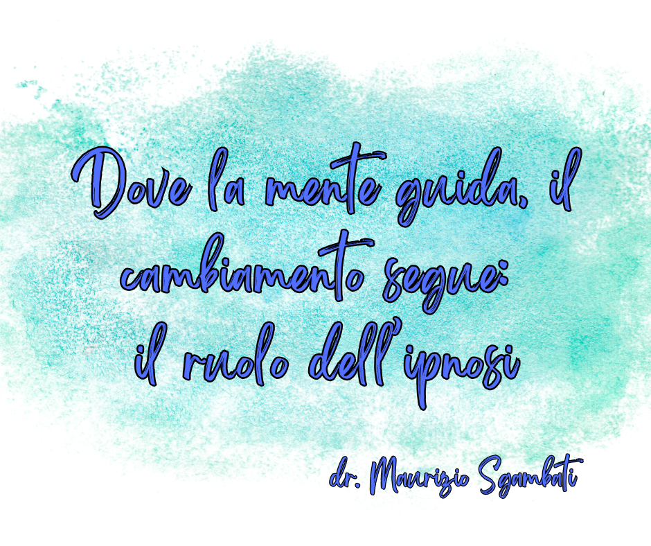 Dove la mente guida, il cambiamento segue: il ruolo dell’ipnosi