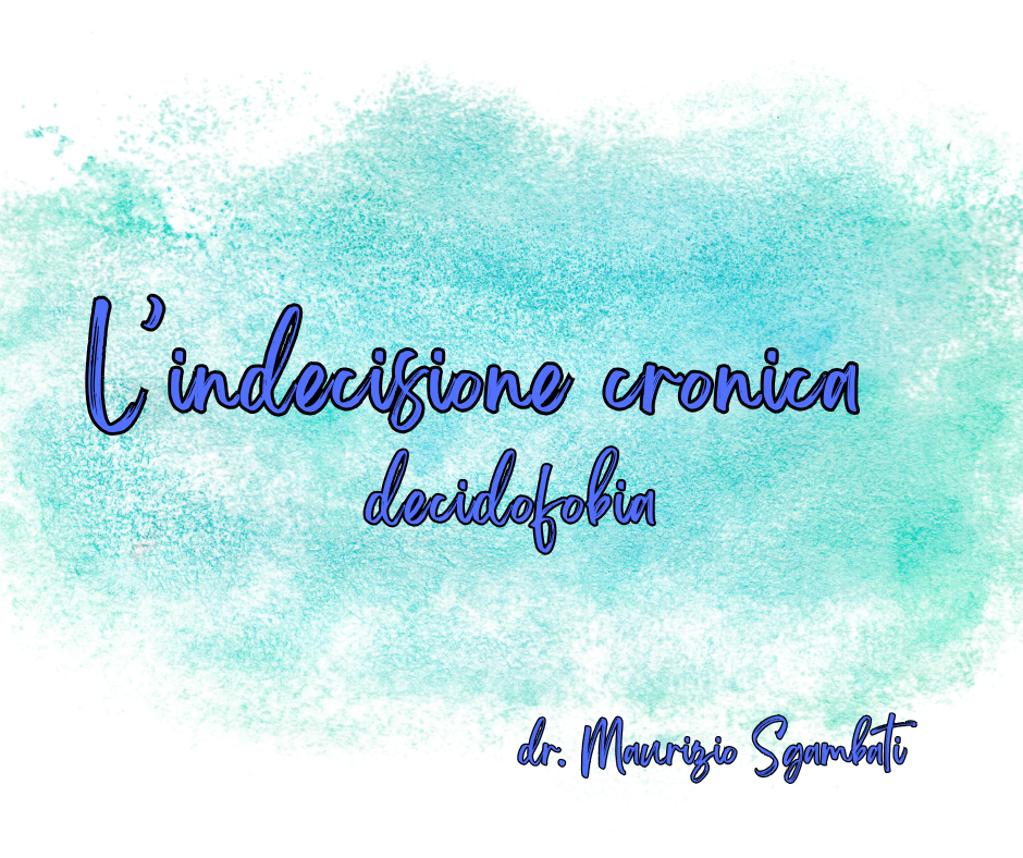 L’indecisione cronica (decidofobia)