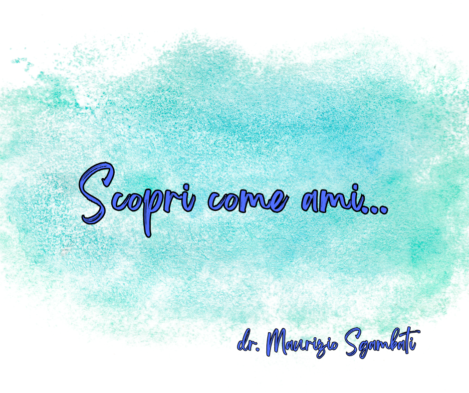 Scopri come ami...
