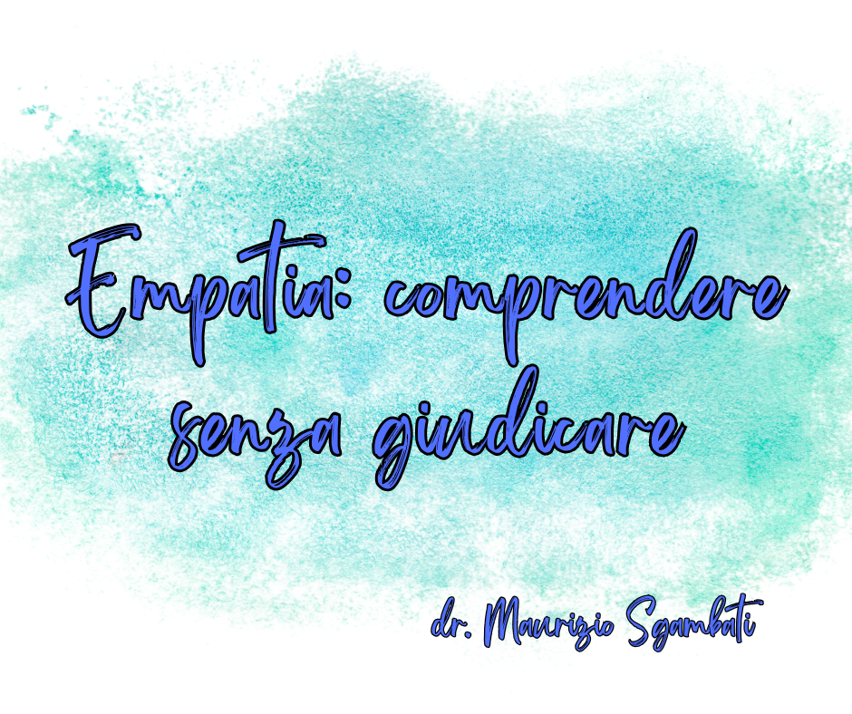 Empatia: comprendere senza giudicare
