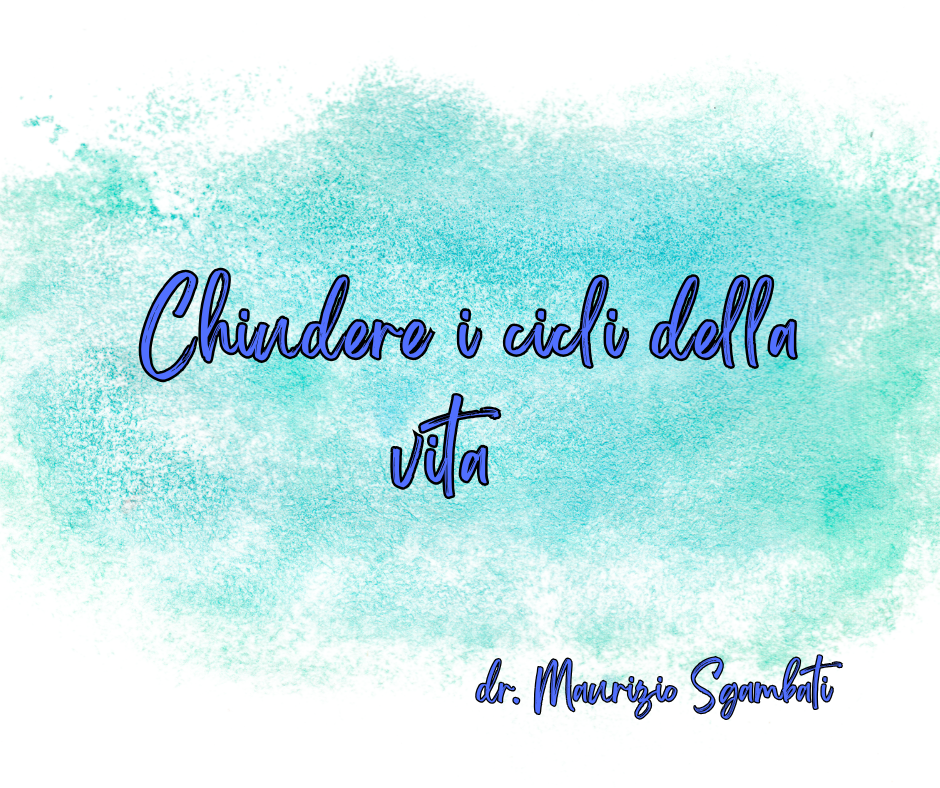 Chiudere i cicli della vita