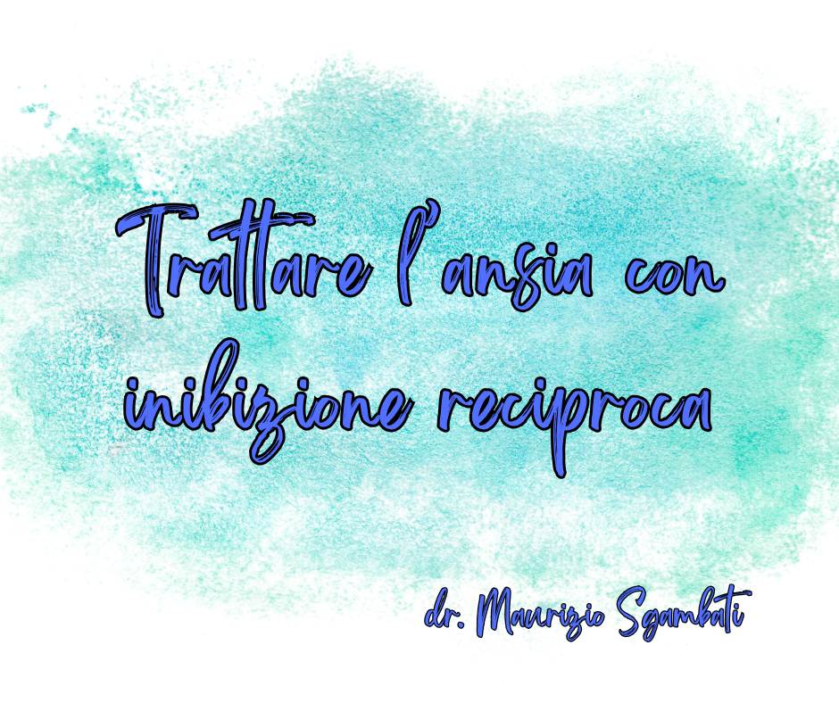 Trattare l'Ansia con l'inibizione reciproca