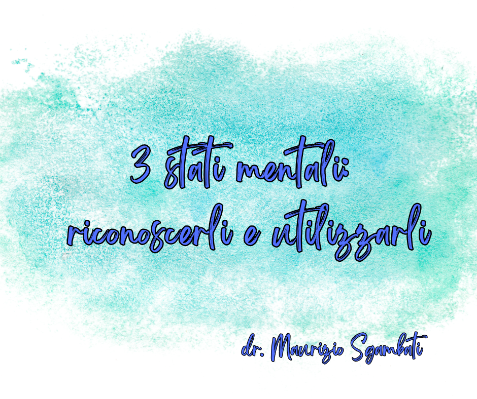 3 stati mentali: riconoscerli e utilizzarli