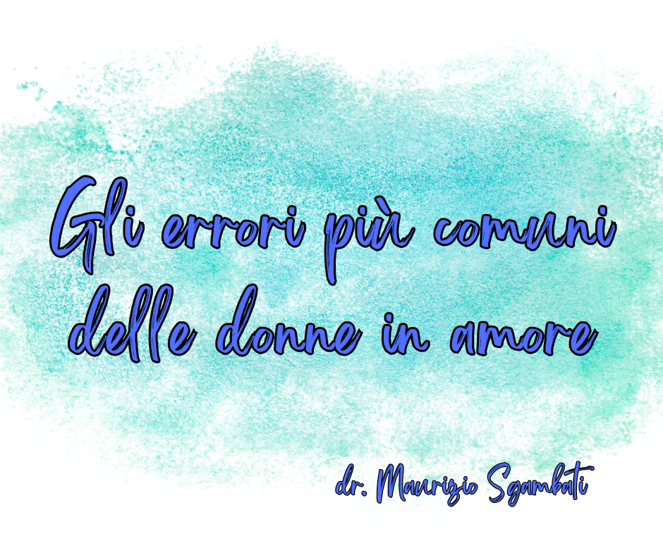 Gli errori più comuni delle donne in amore