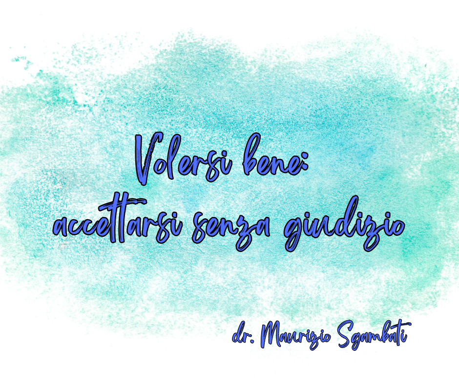 Volersi bene: accettarsi senza giudizio