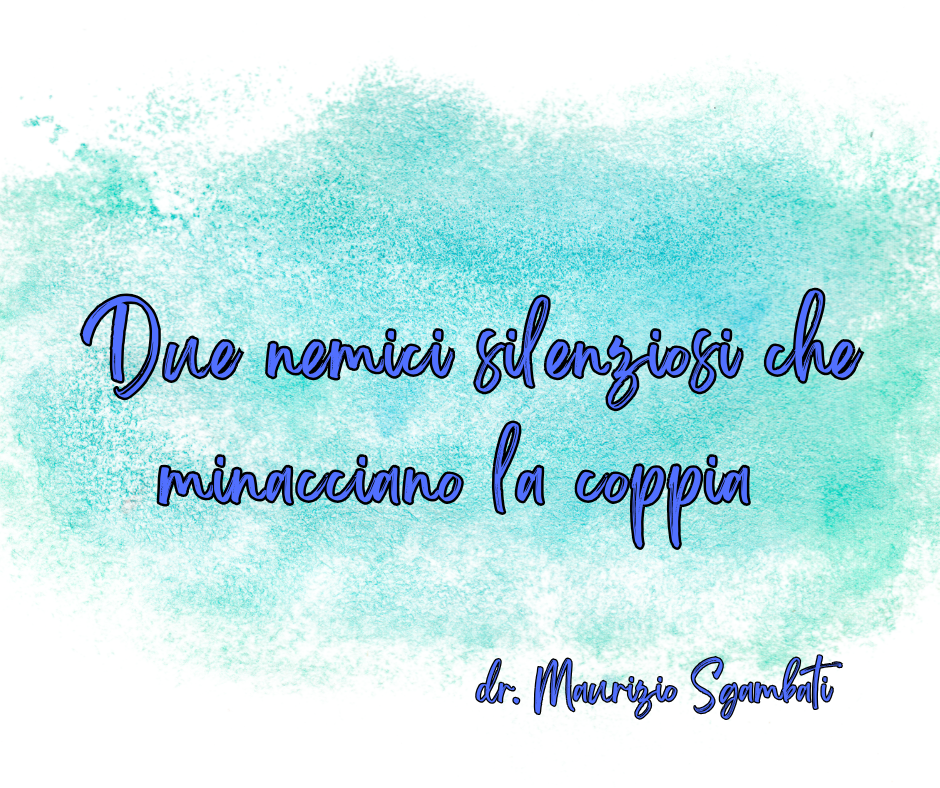 Due nemici silenziosi che minacciano la coppia