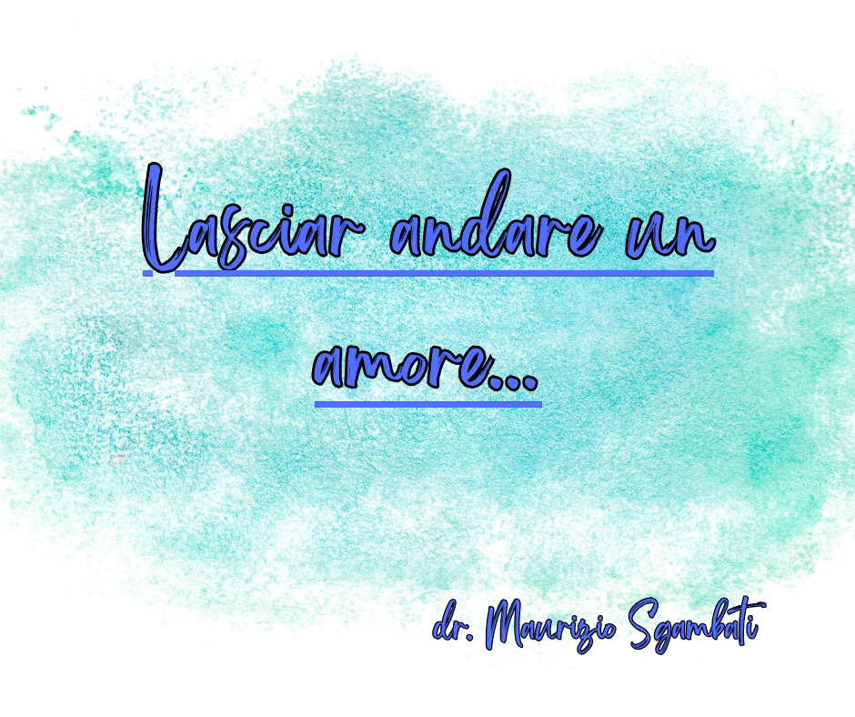 Lasciar andare un amore...
