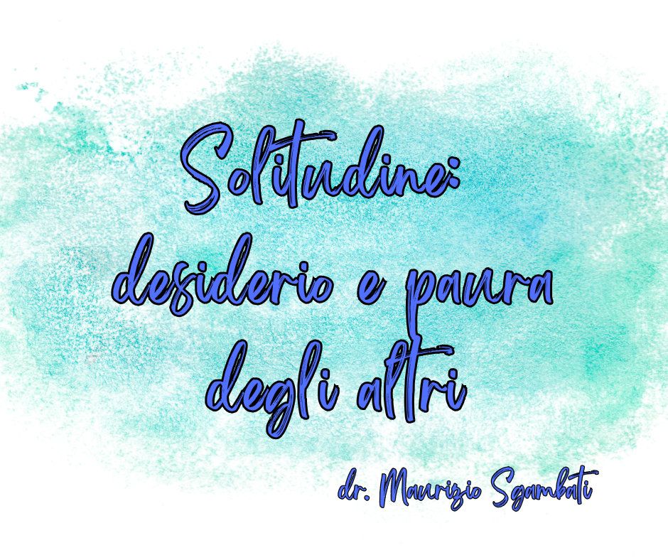 Solitudine: desiderio e paura degli altri