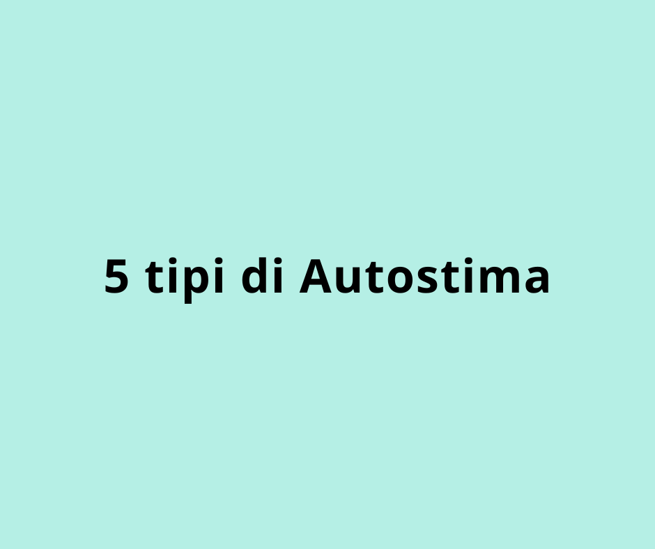 5 tipi di Autostima