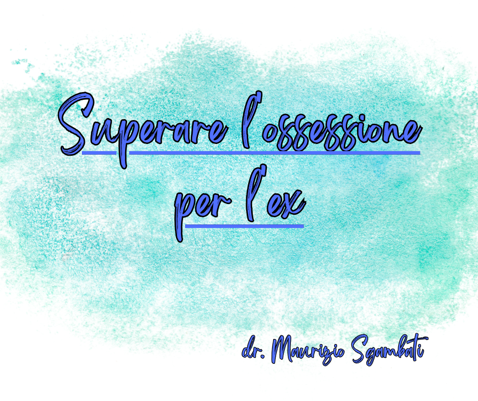Superare l'ossessione per l'ex