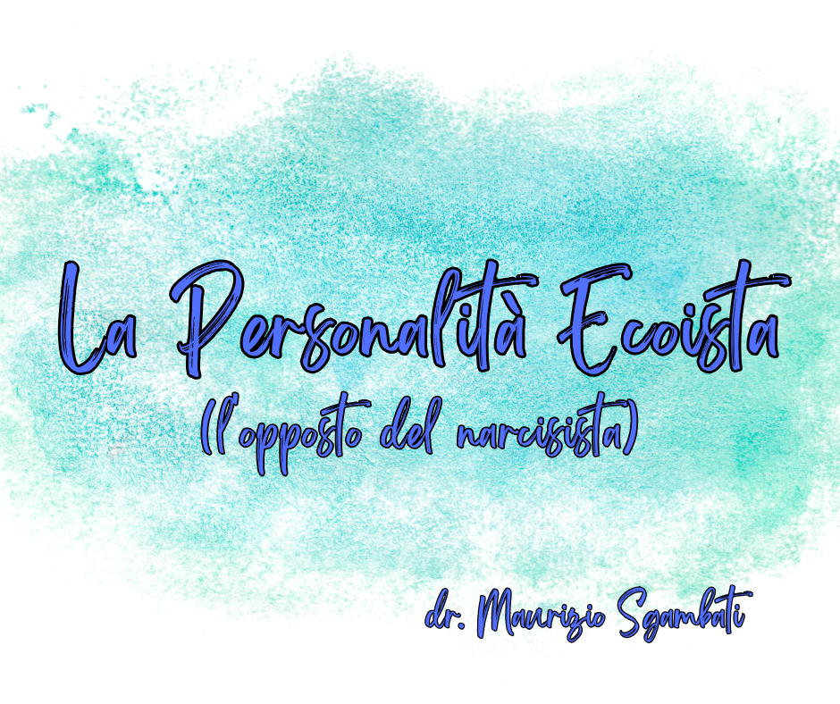 La Personalità Ecoista (l'opposto del narcisista)