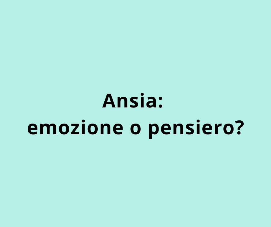 Ansia: emozione o pensiero?