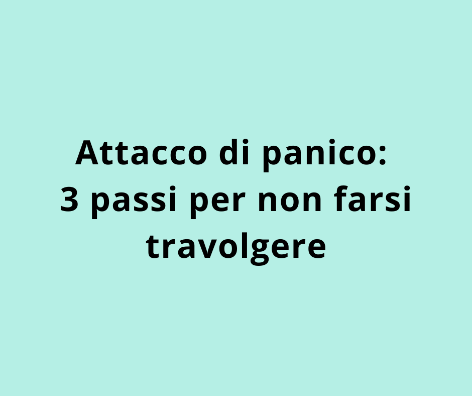Attacco di panico: 3 passi per non farsi travolgere