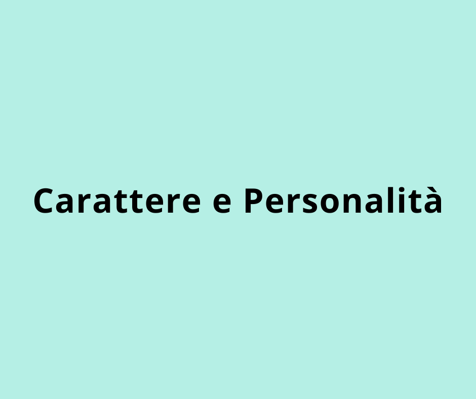Carattere e Personalità