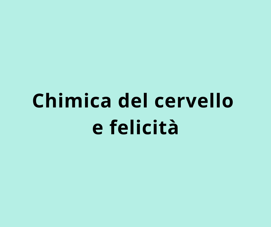 Chimica del cervello e felicità