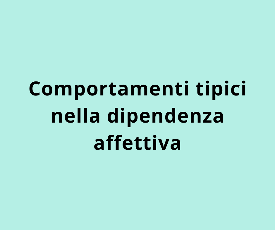 Comportamenti tipici nella dipendenza affettiva