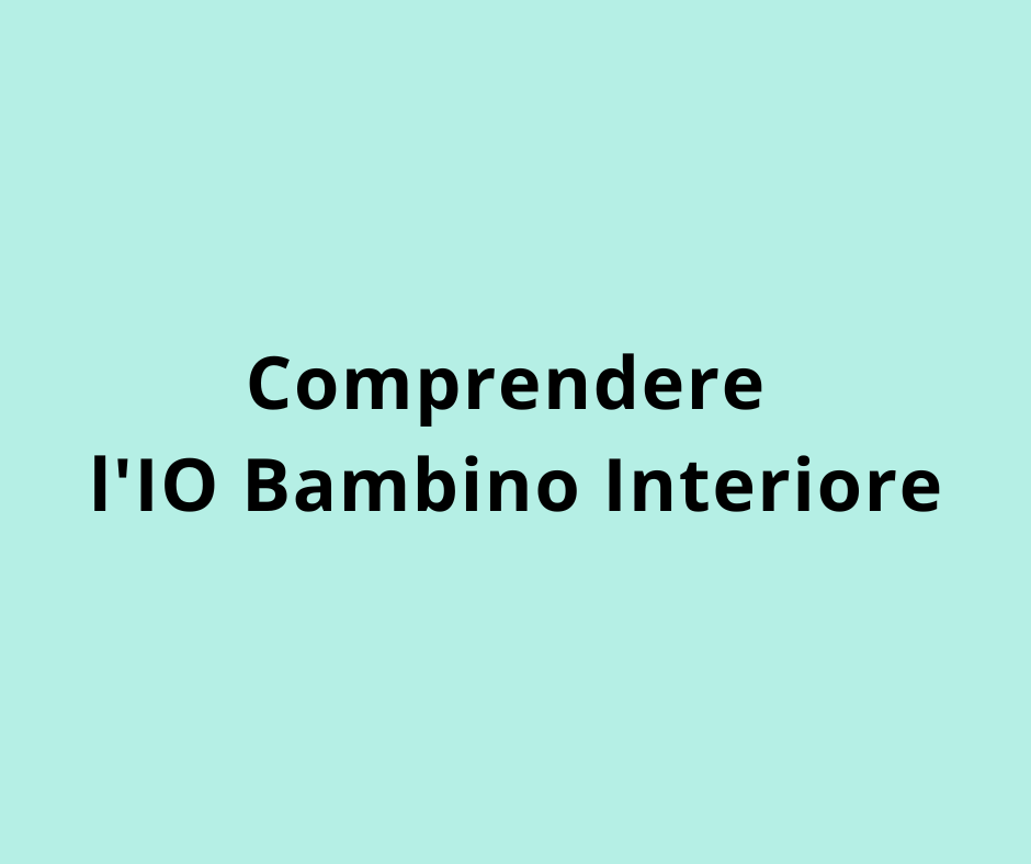 Comprendere l'IO Bambino Interiore 