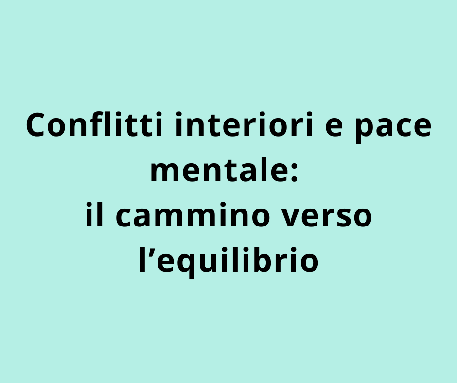 Conflitti interiori e pace mentale: il cammino verso l’equilibrio