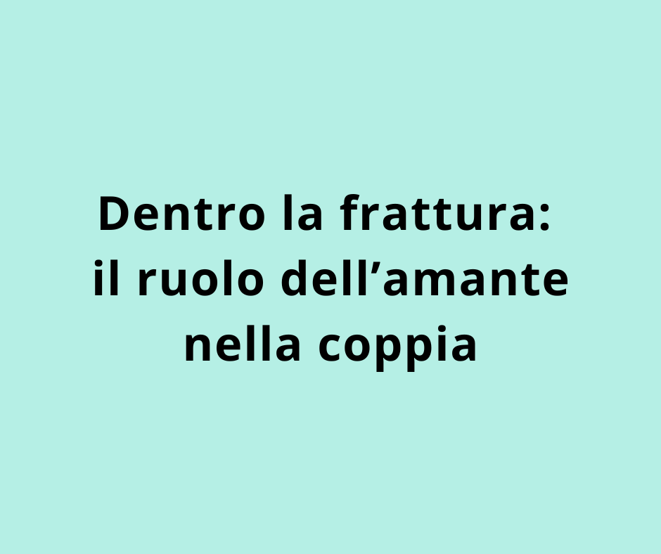 Dentro la frattura: il ruolo dell’amante nella coppia