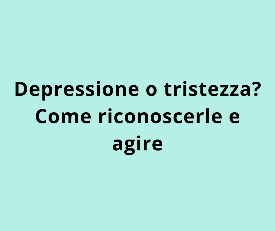 ⁠Depressione o tristezza? Come riconoscerle e agire 