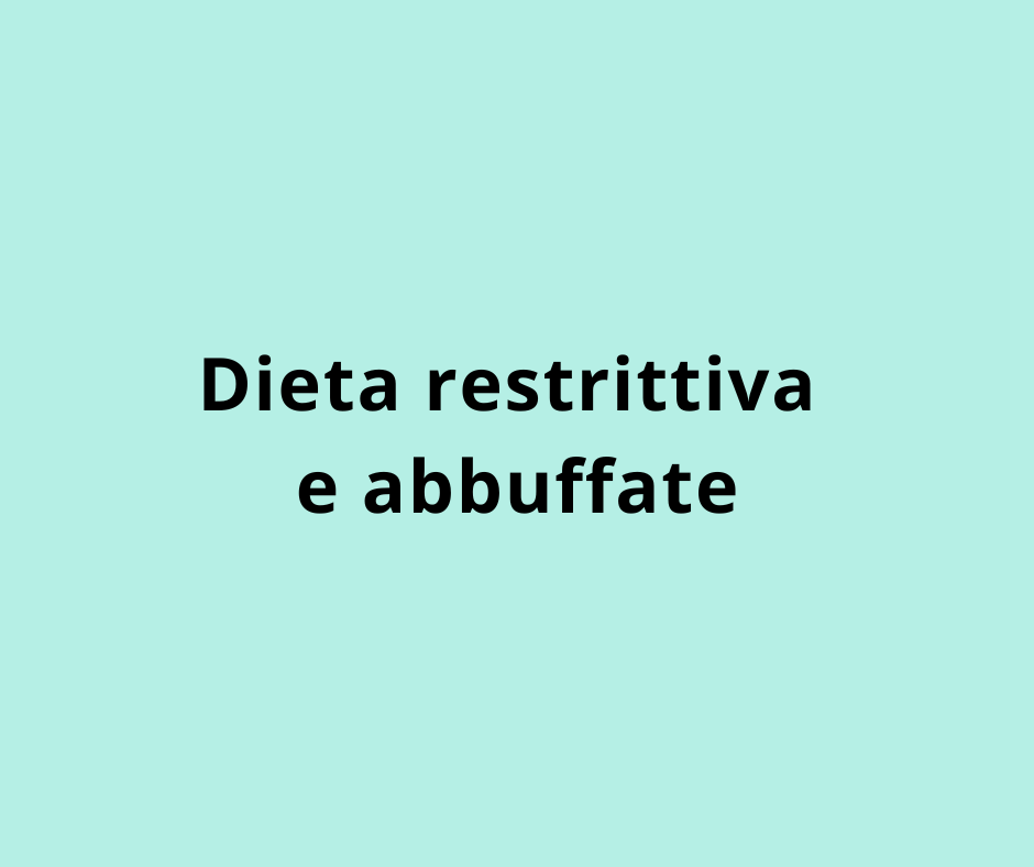 Dieta restrittiva e abbuffate