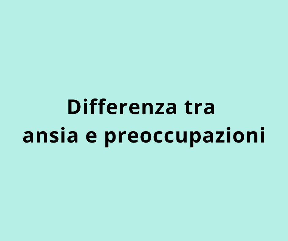 Differenza tra ansia e preoccupazioni