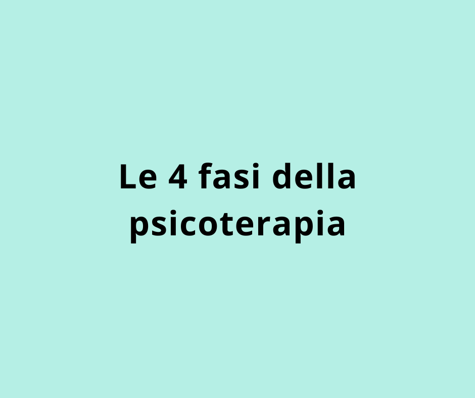 Le 4 fasi della psicoterapia