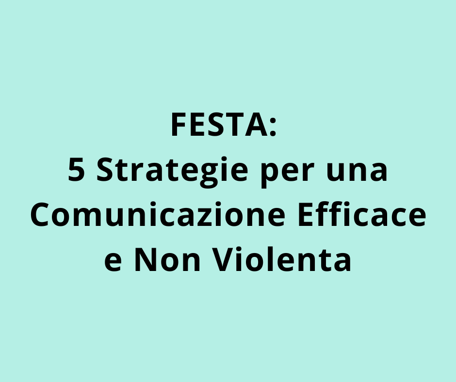 FESTA: 5 Strategie per una Comunicazione Efficace e Non Violenta