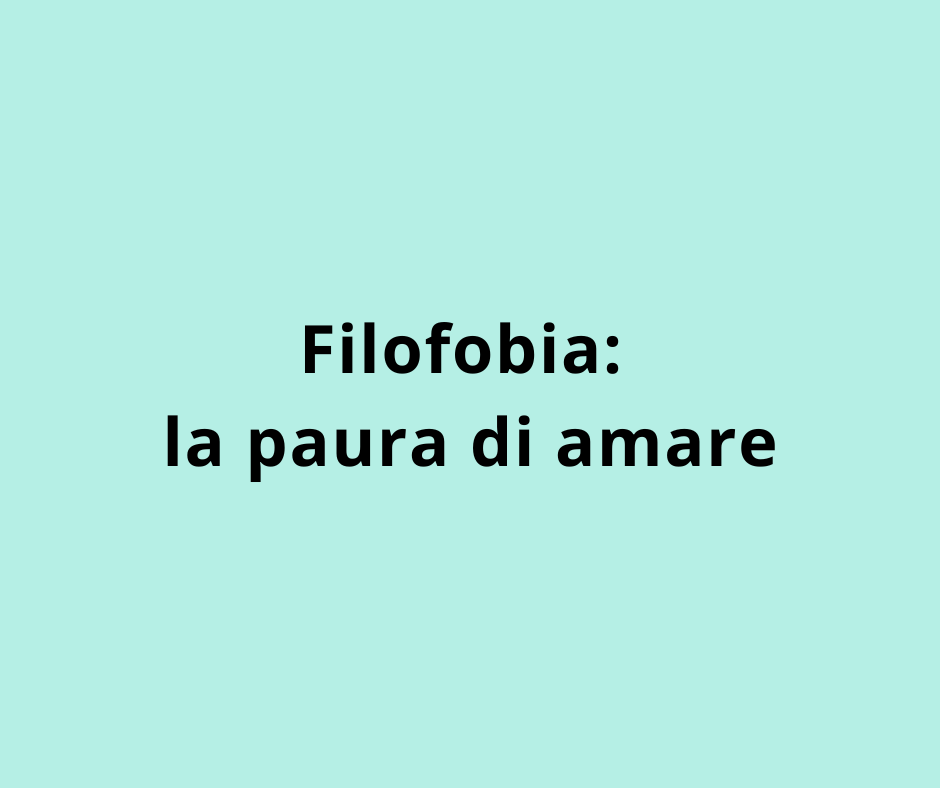 Filofobia: la paura di amare