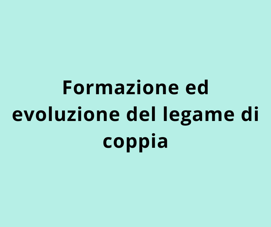 Formazione ed evoluzione del legame di coppia