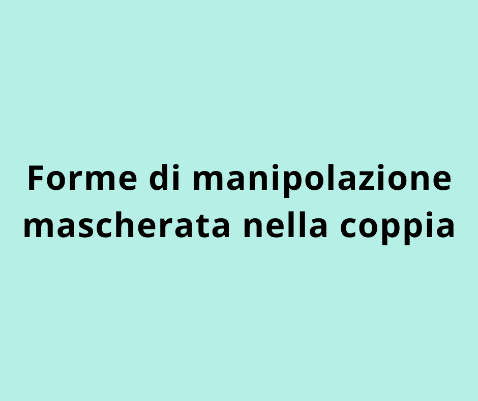 Forme di manipolazione mascherata nella coppia
