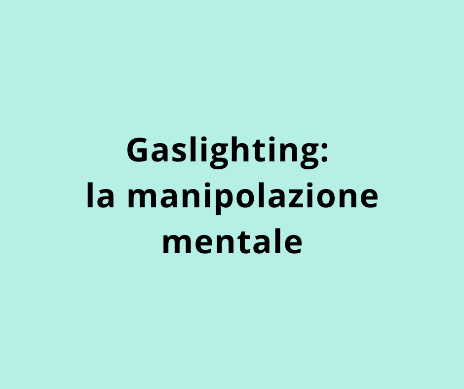 Gaslighting: la manipolazione mentale
