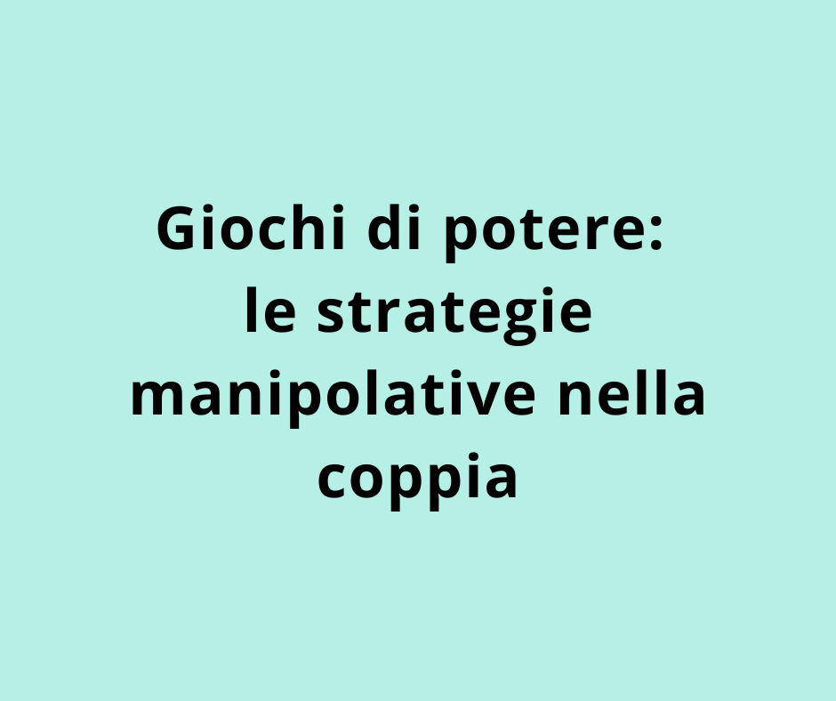Giochi di potere: le strategie manipolative nella coppia