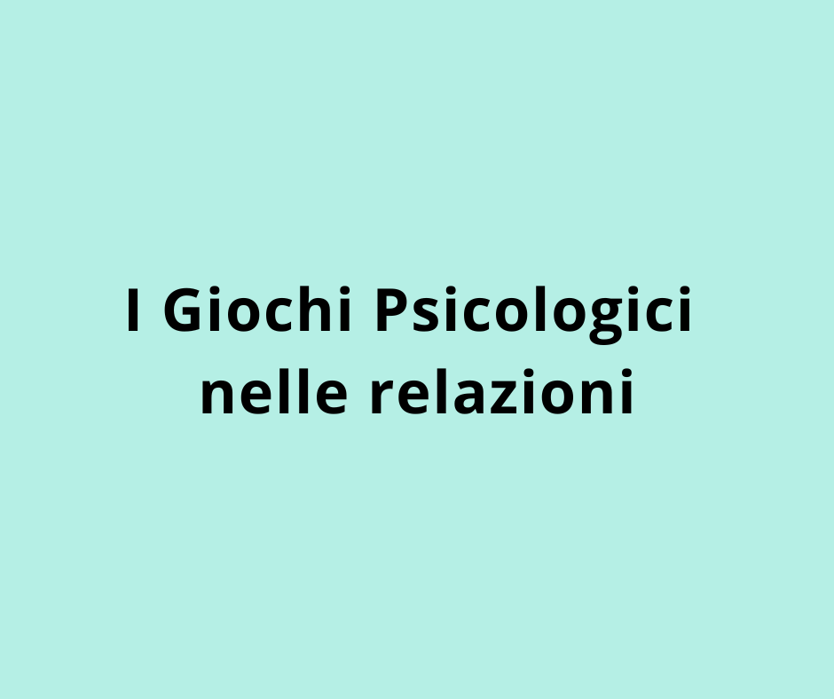 I Giochi Psicologici nelle relazioni