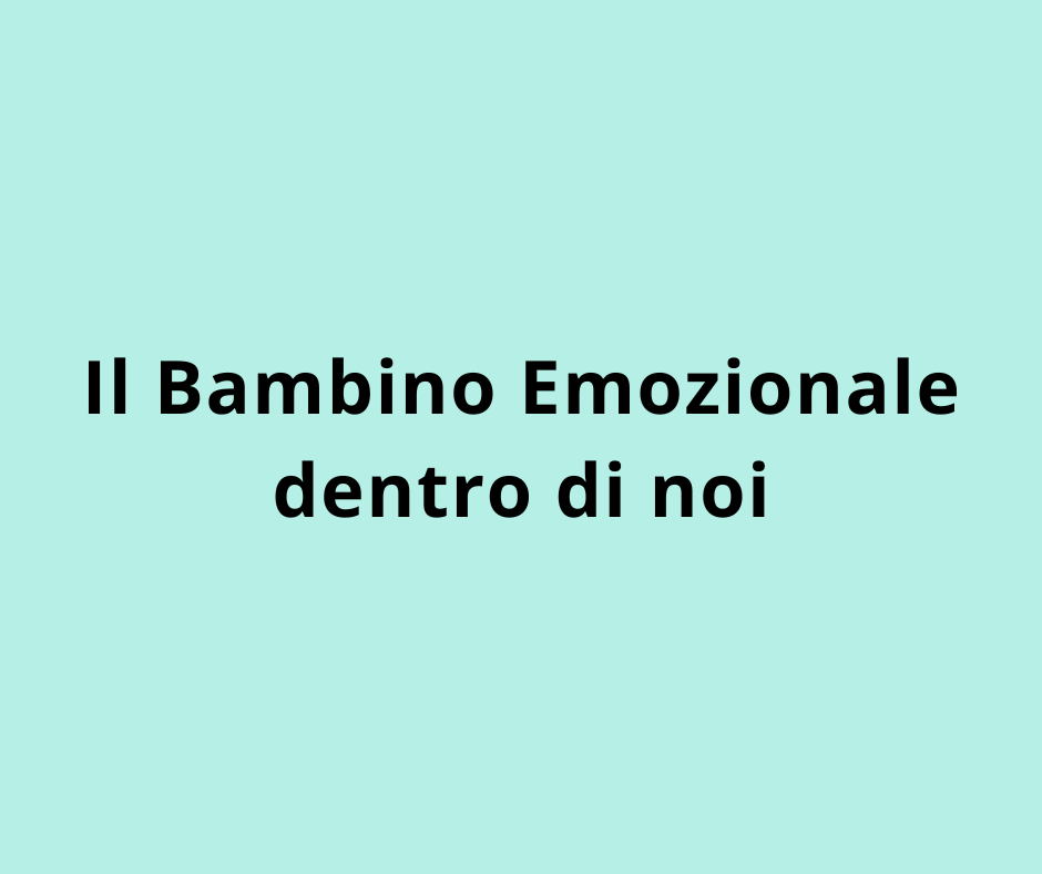 Il Bambino Emozionale dentro di noi
