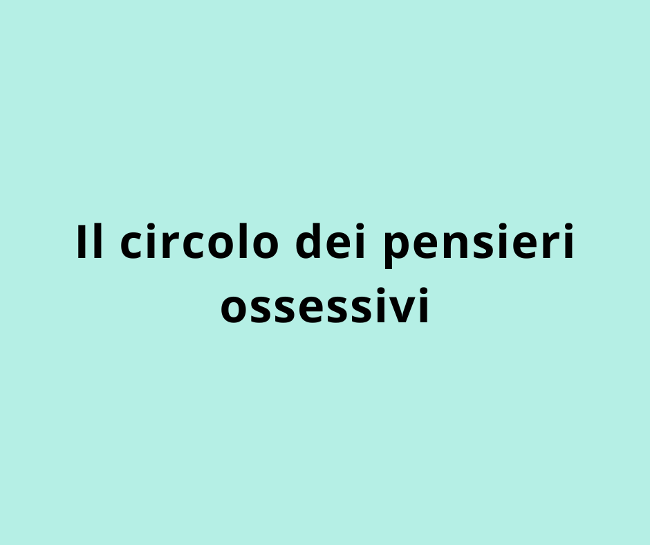 Il circolo dei pensieri ossessivi