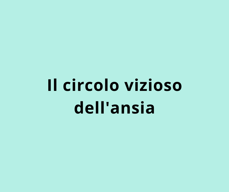 Il circolo vizioso dell'ansia
