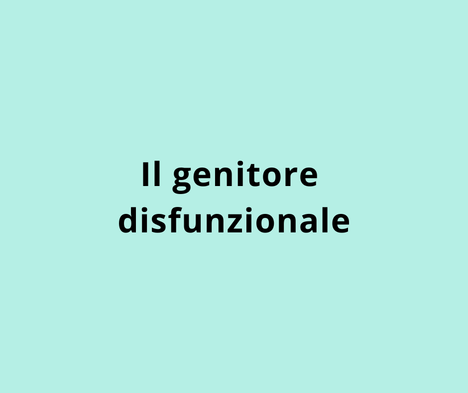 Il genitore disfunzionale