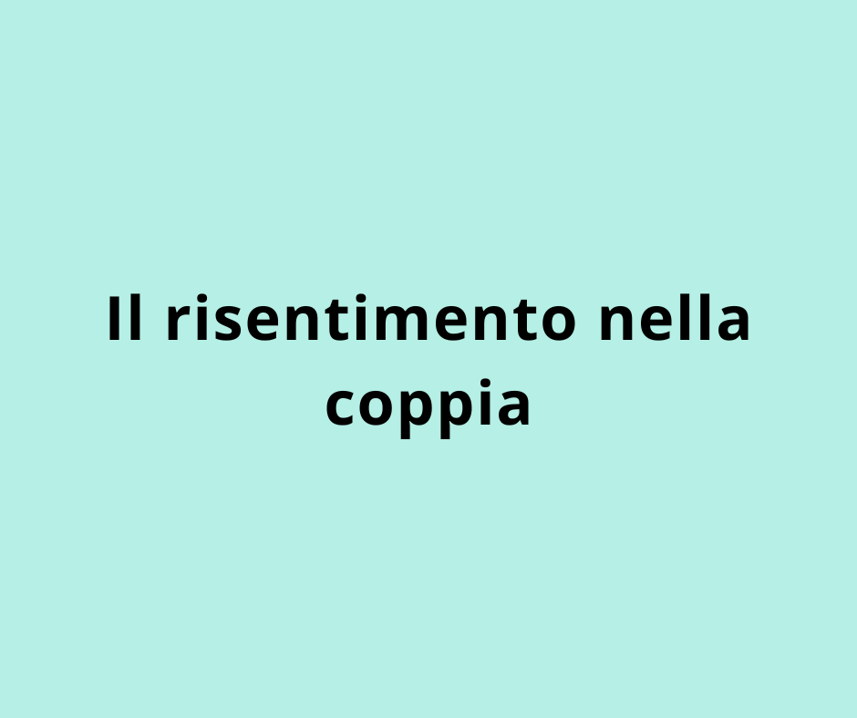 Il risentimento nella coppia