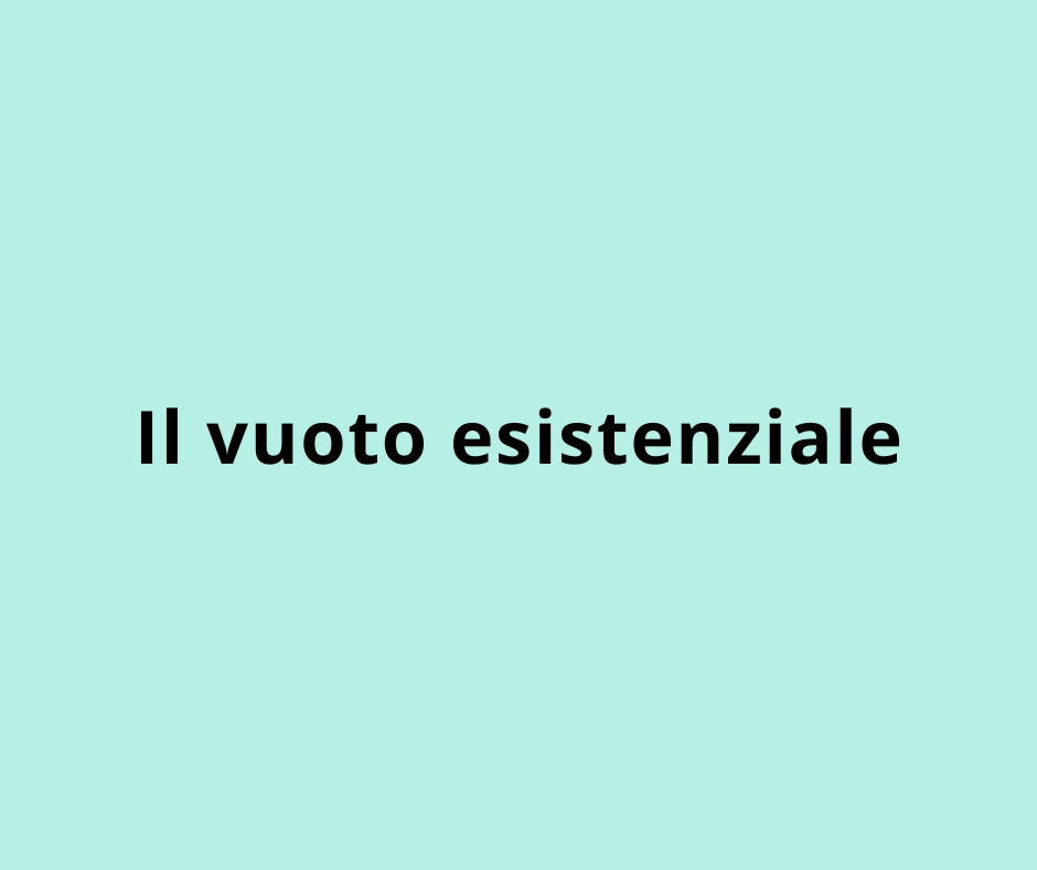 Il vuoto esistenziale