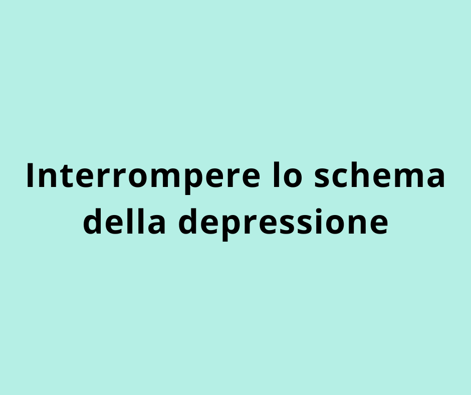 Interrompere lo schema della depressione