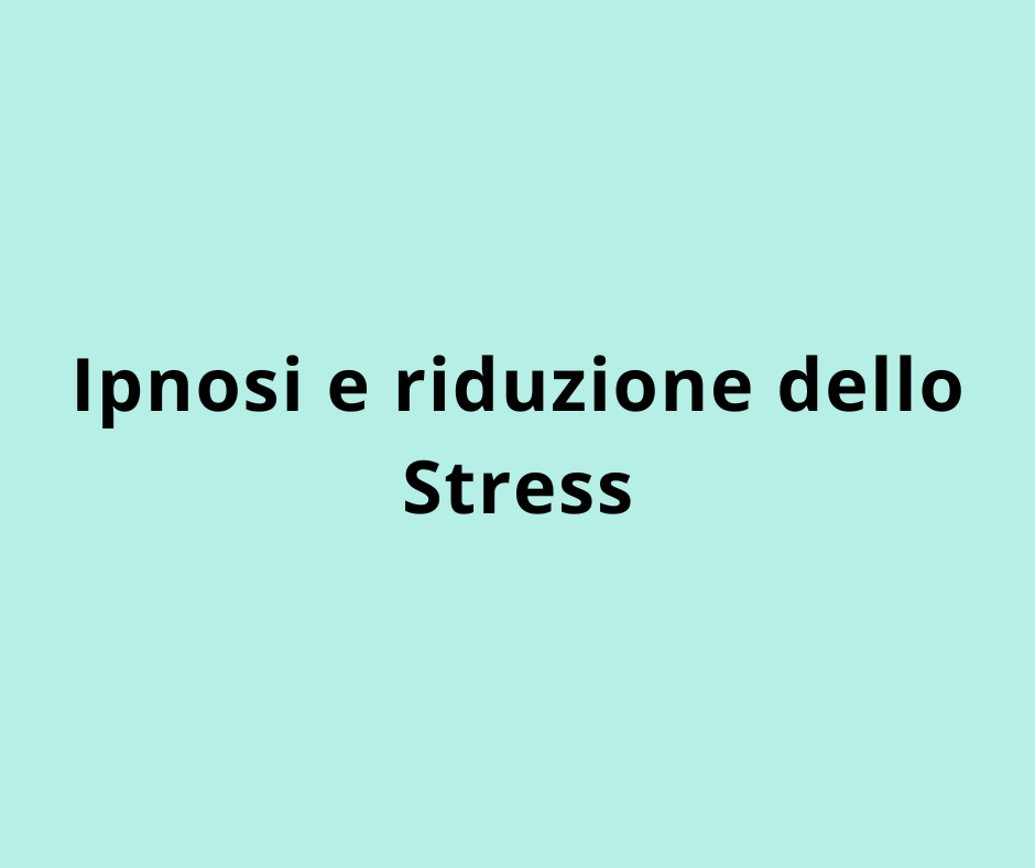 Ipnosi e riduzione dello Stress