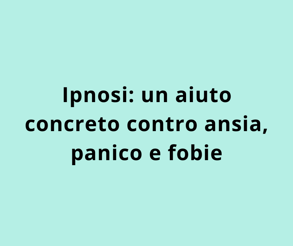  ⁠Ipnosi: un aiuto concreto contro ansia, panico e fobie 