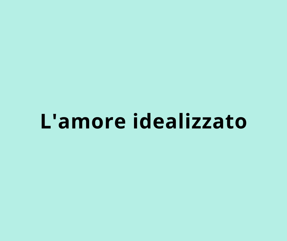 L'amore idealizzato