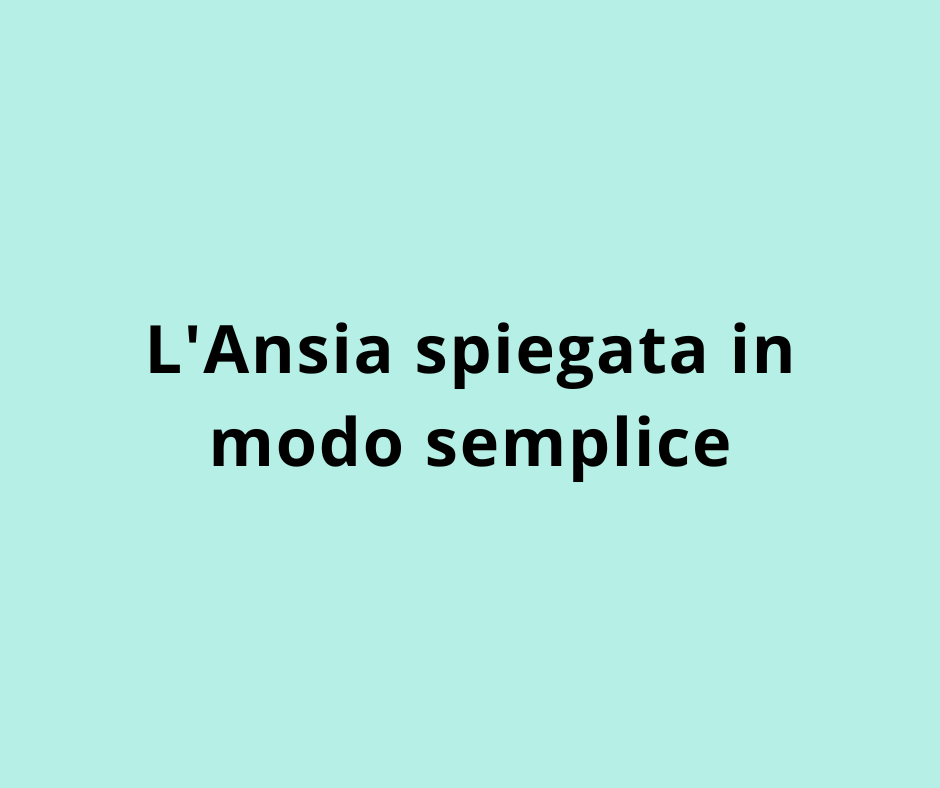 L'Ansia spiegata in modo semplice