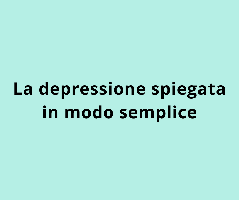 La depressione spiegata in modo semplice