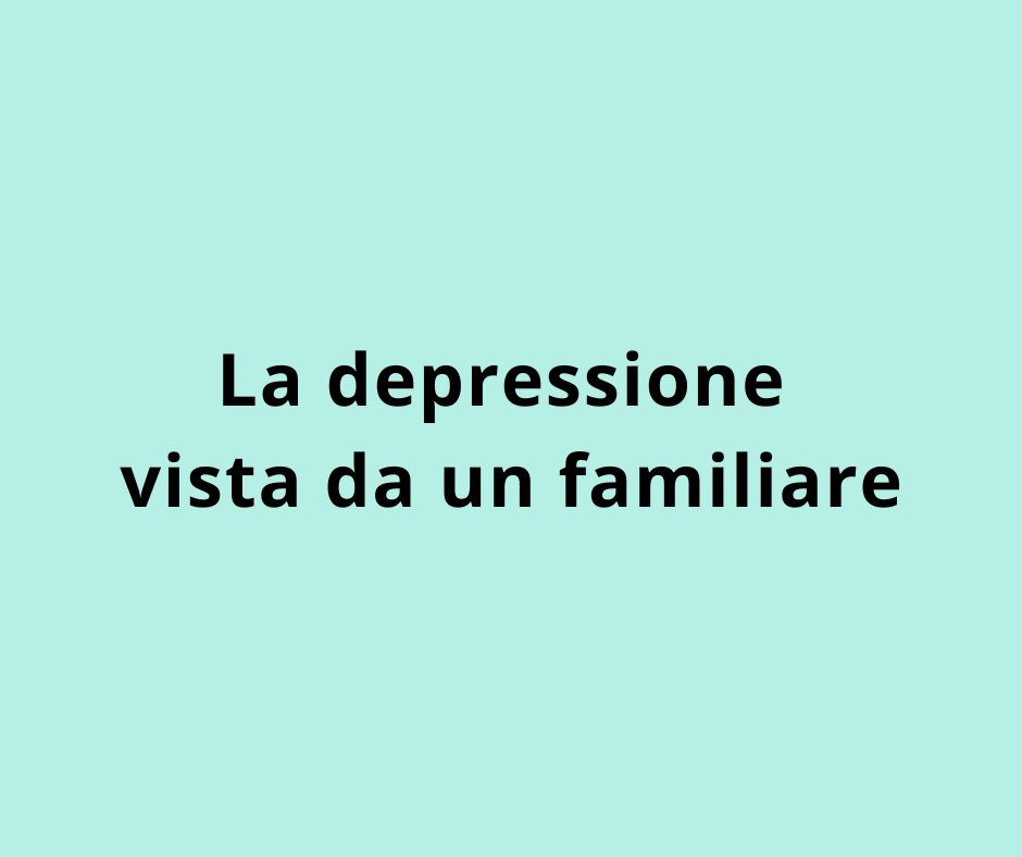 La depressione vista da un familiare
